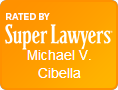 Rated By super Lawyers Michael V. Cibella